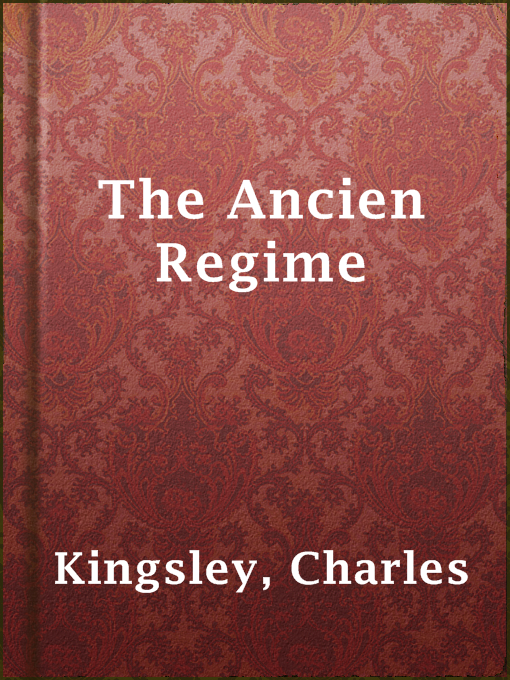 Title details for The Ancien Regime by Charles Kingsley - Available